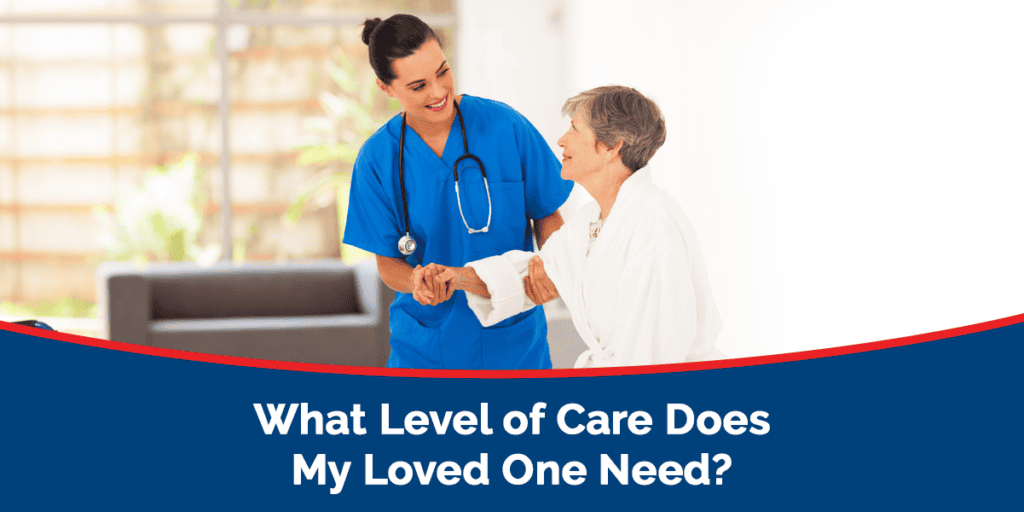 What Level of Care Does My Loved One Need?